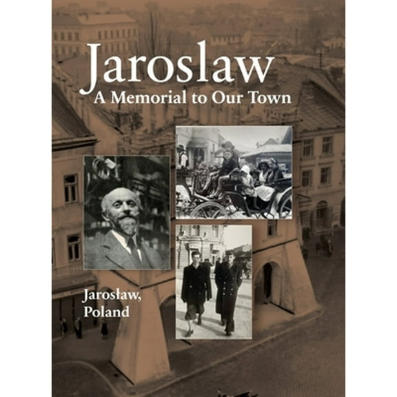 Jaroslaw Book: a Memorial to Our Town (Hardcover)