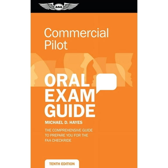 Oral Exam Guide: Commercial Pilot Oral Exam Guide: The Comprehensive Guide to Prepare You for the FAA Checkride (Paperback)