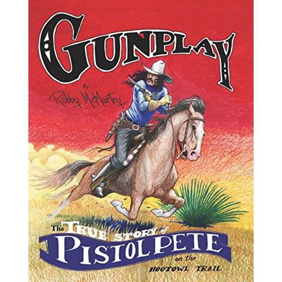 Pre-Owned Gunplay: The True Story of Pistol Pete on the Hootowl Trail (Paperback) 1581071302 9781581071306