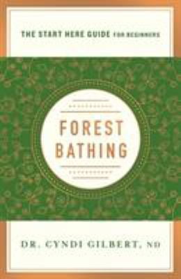 Pre-Owned Forest Bathing: Discovering Health and Happiness Through the Japanese Practice of Shinrin Yoku (a Start Here Guide) (Paperback) 1250214483 9781250214485