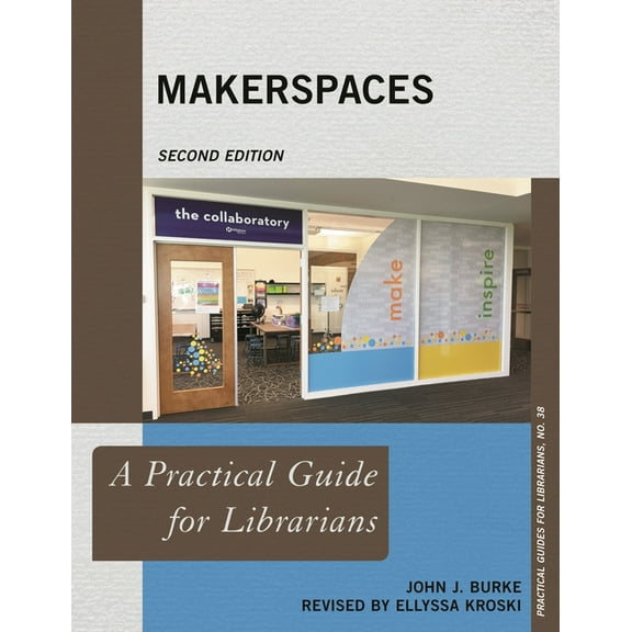 Practical Guides for Librarians Makerspaces: A Practical Guide for Librarians, Book 38, (Paperback)