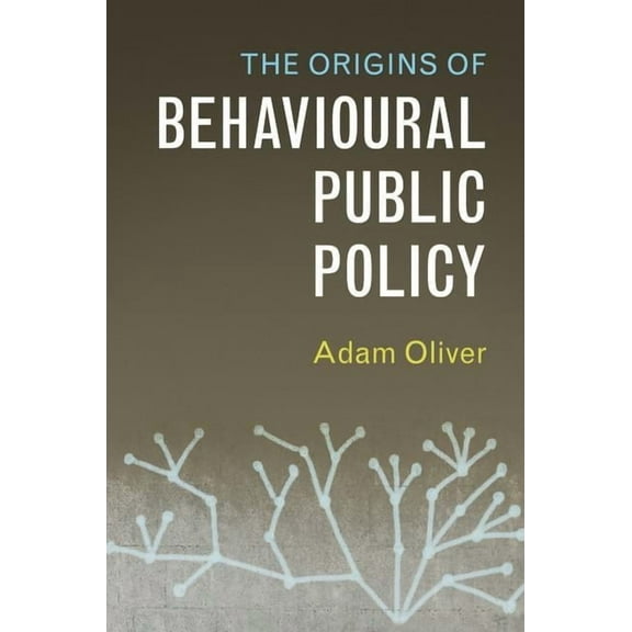 The Origins of Behavioural Public Policy, (Hardcover)