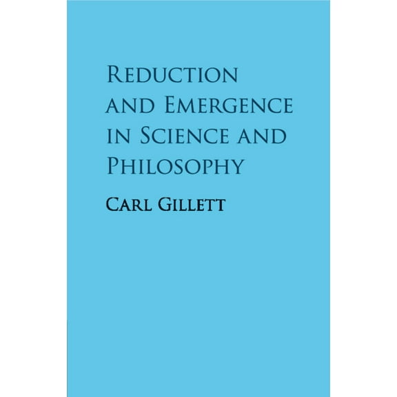 Reduction and Emergence in Science and Philosophy, (Paperback)