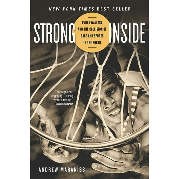 Strong Inside: Perry Wallace and the Collision of Race and Sports in the South, (Paperback)