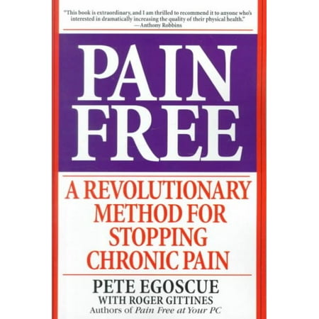 Pain Free : A Revolutionary Method for Stopping Chronic Pain