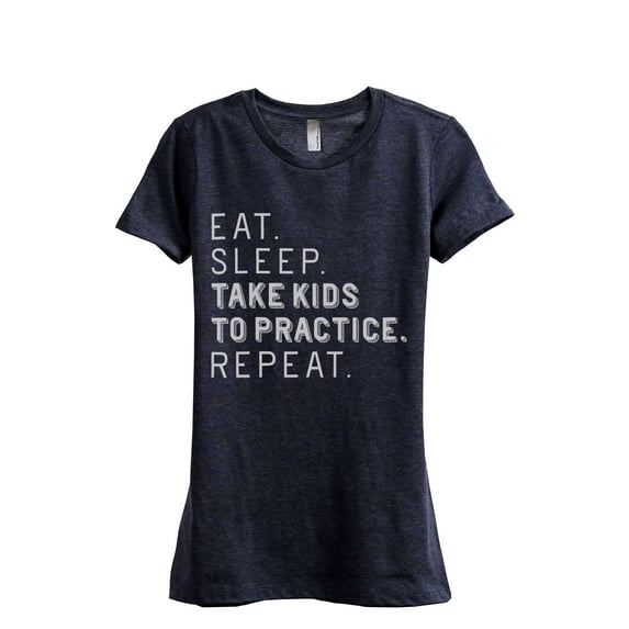 Thread Tank Eat Sleep Take Kids To Practice Repeat Women's Fashion Relaxed Crewneck T-Shirt Tee Heather Navy Medium