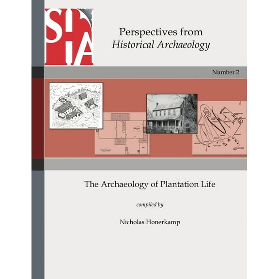 The Archaeology of Plantation Life: Perspectives from Historical Archaeology, (Paperback)