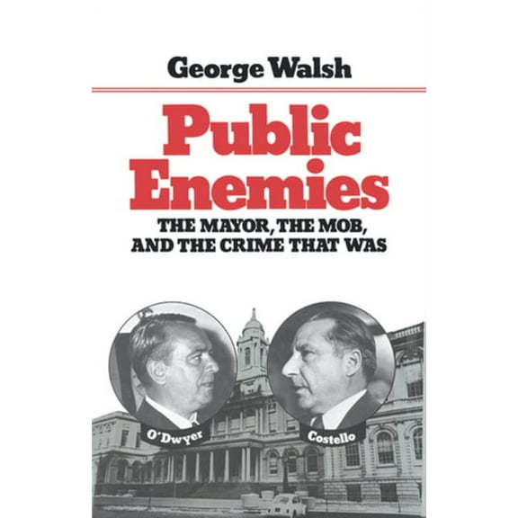 Public Enemies: The Mayor, the Mob, and the Crime That Was, (Paperback)
