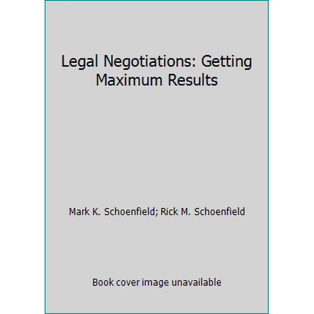 Legal Negotiations: Getting Maximum Results, Used [Hardcover]