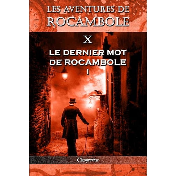 Classipublica Les aventures de Rocambole X: Le Dernier mot de Rocambole I, (Paperback)