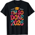 thumbnail image 2 of 100% Cotton Unisex Im So Done Class of 2026 College High School Graduation T-Shirt, 2 of 5