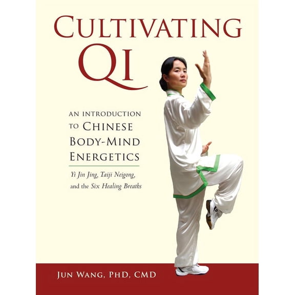 Cultivating Qi: An Introduction to Chinese Body-Mind Energetics, (Paperback)