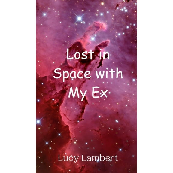 Lost in Space with My Ex, (Hardcover)