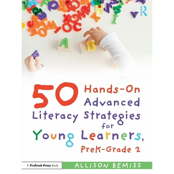 50 Hands-On Advanced Literacy Strategies for Young Learners, PreK-Grade 2, (Paperback)