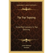 Tip Top Tapping : Simplified Lessons In Tap Dancing (Paperback)