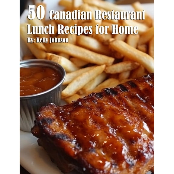 50 Canadian Restaurant Lunch Recipes for Home, (Paperback)