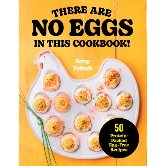 There Are No Eggs in This Cookbook!: 50 Protein-Packed Egg-Free Recipes, (Paperback)
