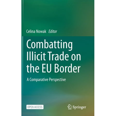 Combatting Illicit Trade on the Eu Border : A Comparative Perspective (Hardcover)