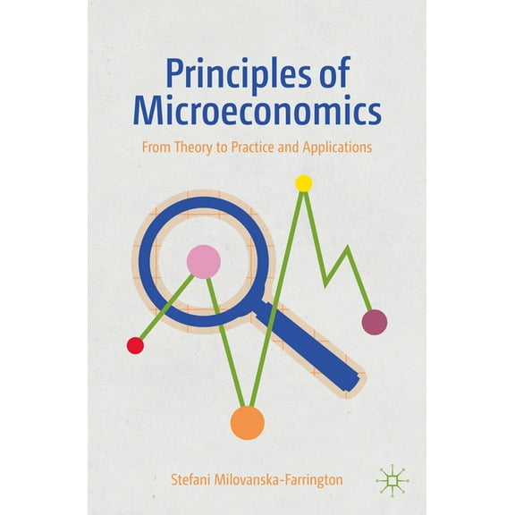 Principles of Microeconomics: From Theory to Practice and Applications, (Paperback)