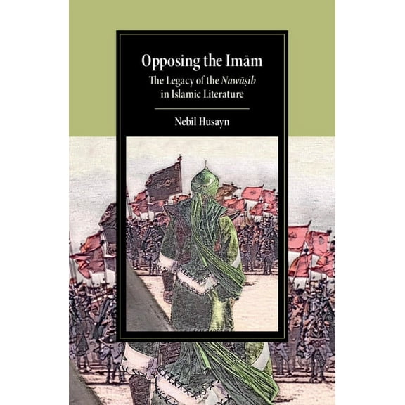 Cambridge Studies in Islamic Civilizatio Opposing the Imam, (Hardcover)