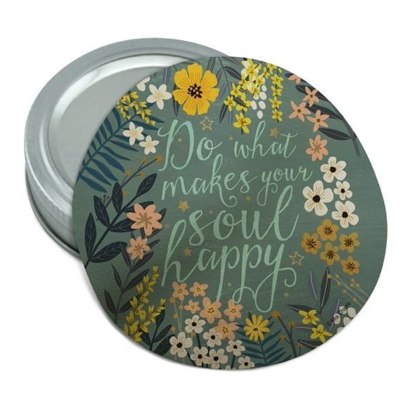 Do What Makes Your Soul Happy Round Rubber Non-Slip Jar Gripper Lid Opener