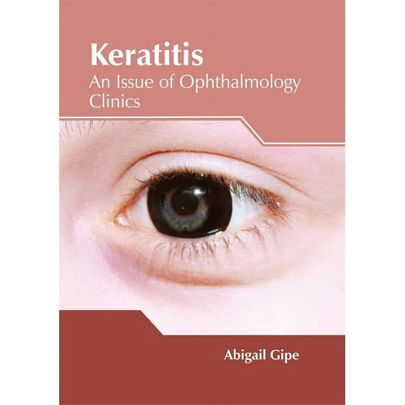 Keratitis: An Issue of Ophthalmology Clinics, (Hardcover)