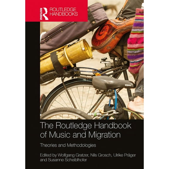Routledge Music Handbooks The Routledge Handbook of Music and Migration: Theories and Methodologies, (Paperback)