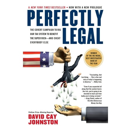 Perfectly Legal : The Covert Campaign to Rig Our Tax System to Benefit the Super Rich--and Cheat E verybody (Best Way To Cheat On Taxes)