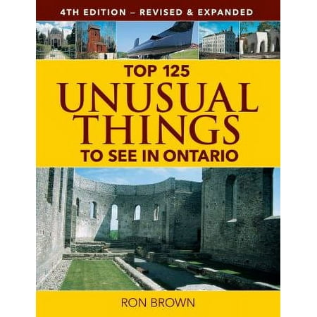 Top 125 Unusual Things to See in Ontario [Paperback - Used]