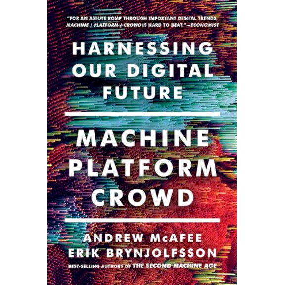 Pre-Owned Machine, Platform, Crowd: Harnessing Our Digital Future (Paperback) 039335606X 9780393356069