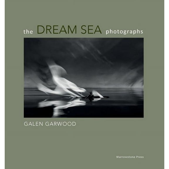 The Dream Sea photographs: by Galen Garwood, (Paperback)
