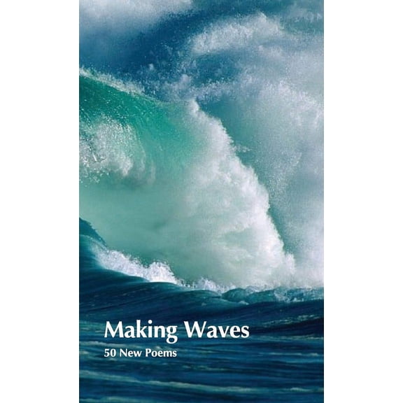 Making Waves: 50 New Poems, (Paperback)