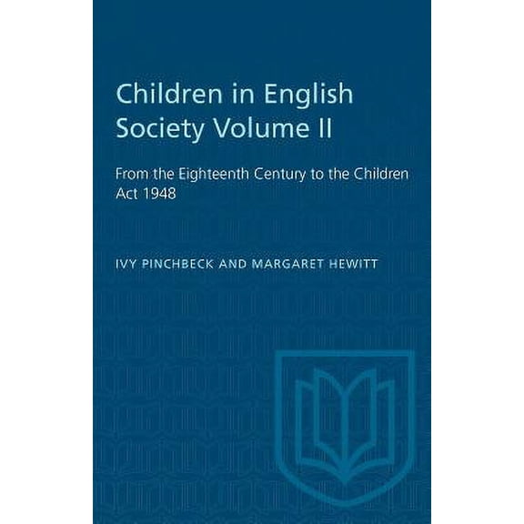 Heritage: Children in English Society Volume II: From the Eighteenth Century to the Children Act 1948 (Paperback)
