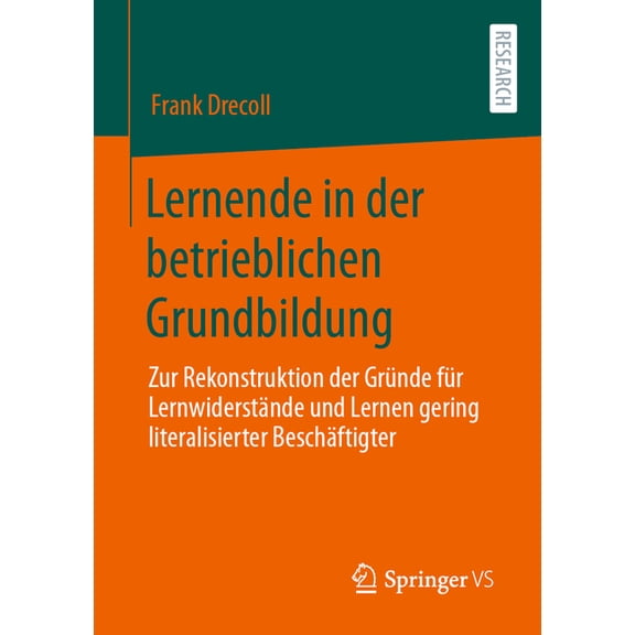 Lernende in Der Betrieblichen Grundbildung: Zur Rekonstruktion Der Gründe Für Lernwiderstände Und Lernen Gering Literali, (Paperback)