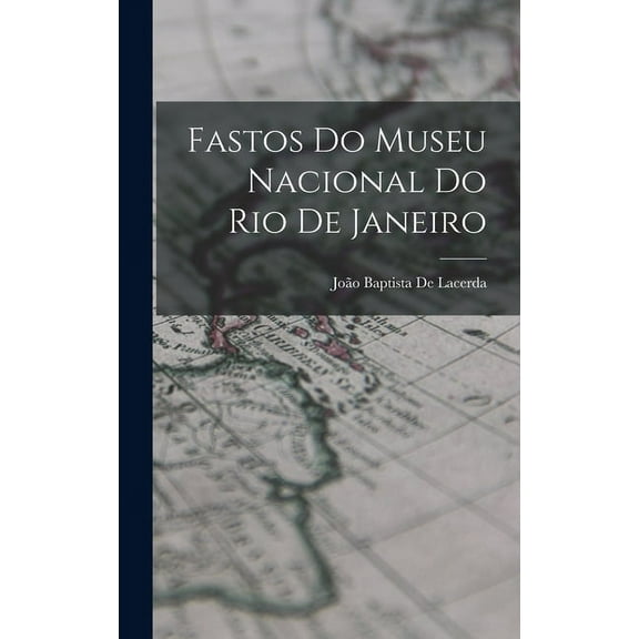 Fastos Do Museu Nacional Do Rio De Janeiro (Hardcover)