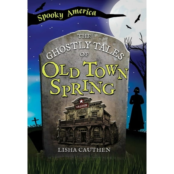 Spooky America The Ghostly Tales of Old Town Spring, (Paperback)