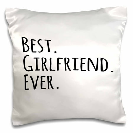 3dRose Best Girlfriend Ever - fun romantic love and dating gifts for her for anniversary or Valentines day - Pillow Case, 16 by (Best Romantic Love Sms)