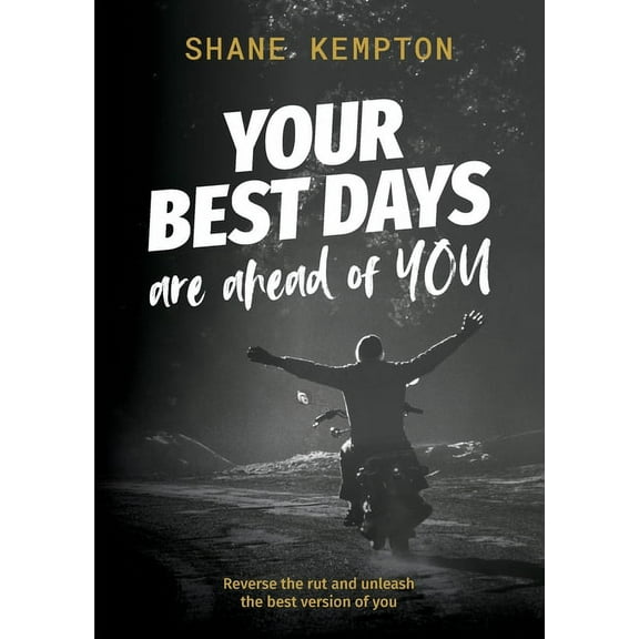 Your Best Days are ahead of you: Reverse the rut and unleash the best version of you (Paperback)