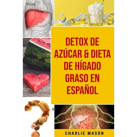 Detox De Azúcar & Dieta De Hígado Graso En Español (Paperback) by Charlie Mason