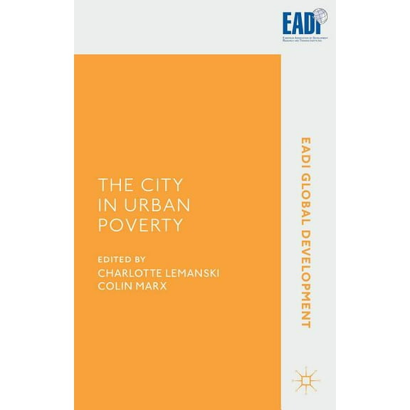 Eadi Global Development The City in Urban Poverty, (Hardcover)