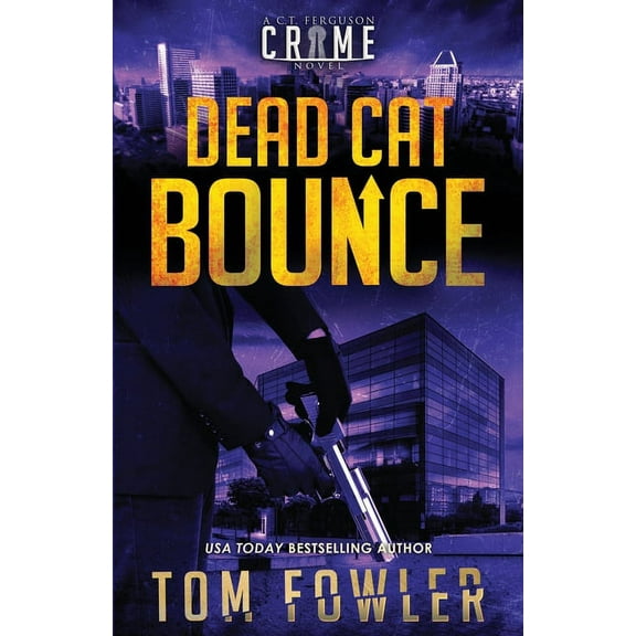 The C.T. Ferguson Mysteries Dead Cat Bounce: A C.T. Ferguson Crime Novel, Book 11, (Paperback)