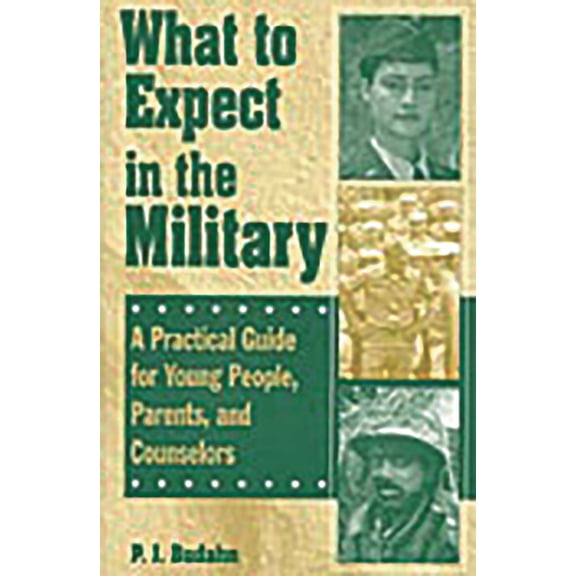 What to Expect in the Military: A Practical Guide for Young People, Parents, and Counselors, (Hardcover)