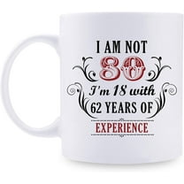 80th Birthday Gifts for Women Men - I''m Not 80 I''m 18 with 62 Years of Experience Mug - 80 Year Old Present Ideas for Mom, Wife, Sisters, Grandma, Her, Friends, Coworkers - 11 oz Coffee Mug