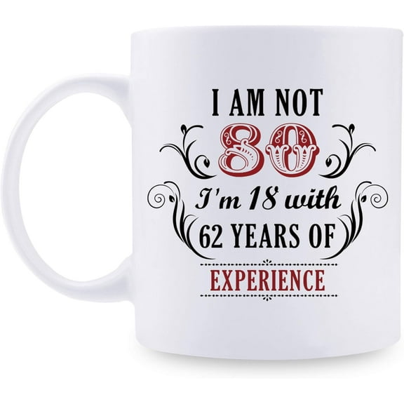80th Birthday Gifts for Women Men - I''m Not 80 I''m 18 with 62 Years of Experience Mug - 80 Year Old Present Ideas for Mom, Wife, Sisters, Grandma, Her, Friends, Coworkers - 11 oz Coffee Mug