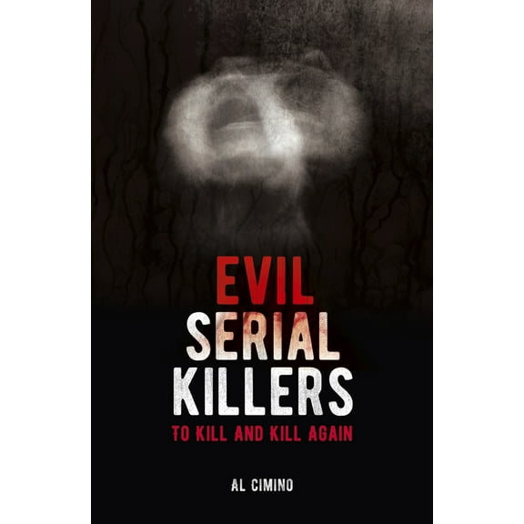 Pre-Owned Evil Serial Killers: To Kill and Kill Again (Paperback) 1839406887 9781839406881