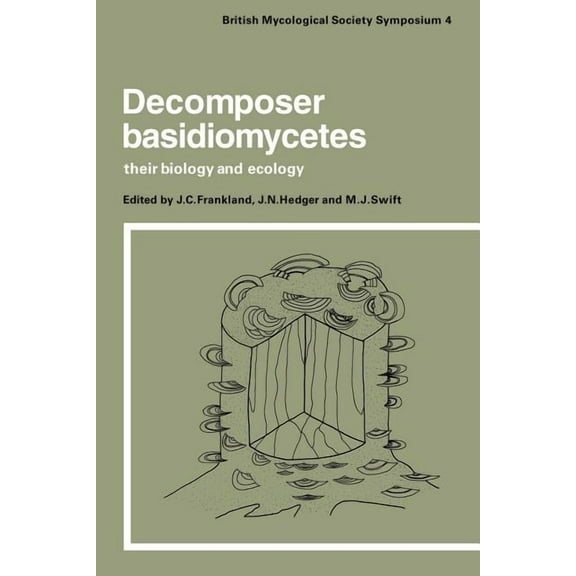 British Mycological Society Symposia Decomposer Basidiomycetes: Their Biology and Ecology, Book 4, (Paperback)