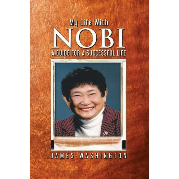 My Life With NOBI: A Guide For A Successful Life, (Paperback)