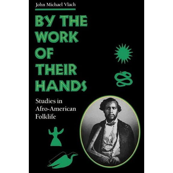 By the Work of Their Hands : Studies in Afro-American Folklife (Paperback)