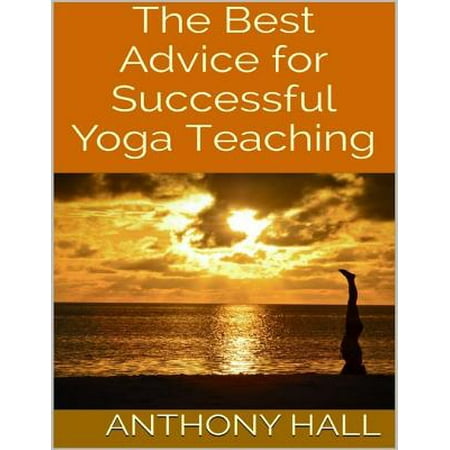 The Best Advice for Successful Yoga Teaching -