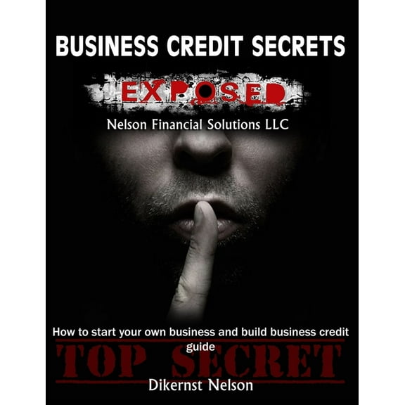 Business Credit Secrets: Exposed (Paperback)